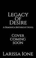Legacy of Desire (Demonica Birthright #3) by Larissa Ione