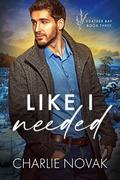 Like I Needed by Charlie Novak