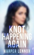 Knot Happening Again (Claimverse #2) by Harper Lennox