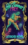 Hot Summer's Prey: a Spicy Under the Sea Monster Romance by Latrexa Nova