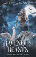 Ravenous Beasts by Lauretta Hignett