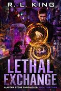 Lethal Exchange (Alastair Stone Chronicles #36) by R.L. King