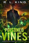 Poisoned Vines (Alastair Stone Chronicles #34) by R.L. King
