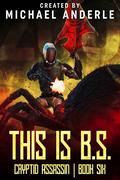 This is B.S. by Michael Anderle