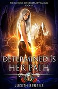 Determined is Her Path by Judith Berens