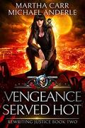 Vengeance Served Hot by Martha Carr, Michael Anderle