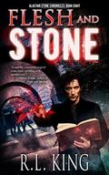 Flesh and Stone by R.L. King