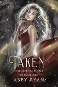 Taken: Hillcrest Academy by Abby Ryan