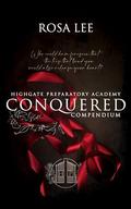 Conquered: A Highgate Preparatory Academy Compendium (Highgate Preparatory Academy #.5-3) by Rosa Lee