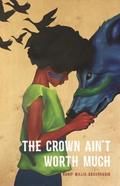 The Crown Ain't Worth Much by Hanif Abdurraqib