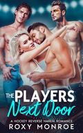 The Players Next Door by Roxy Monroe
