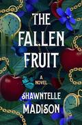 The Fallen Fruit by Shawntelle Madison