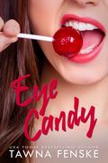 Eye Candy (Sugar & Spice #1) by Tawna Fenske