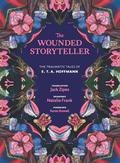 The Wounded Storyteller: The Traumatic Tales of E. T. A. Hoffmann by E.T.A. Hoffmann