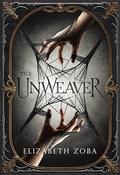 The Unweaver: Dark Fantasy Romance by Elizabeth Zoba