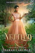Nettled: A Wild Swans Retelling (Enchanted Tales of Tír #2) by Sarah Carlisle