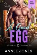 A Good Egg (Return to Starlight Bay #1) by Annee Jones