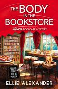 The Body in the Bookstore (A Secret Bookcase Mystery #1) by Ellie Alexander