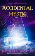 Accidental Mystic by Phoebe Ravencraft