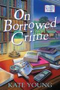 On Borrowed Crime (Jane Doe Book Club Mystery #1) by Kate Young