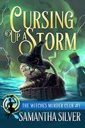 Cursing Up a Storm (Witches Murder Club #1) by Samantha Silver