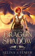 Curse of the Dragon Shadow (Shadow Dragon Saga #1) by Selina A. Fenech