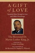 A Gift of Love: Sermons From "Strength To Love" and Other Preachings (King Legacy #7) by Martin Luther King Jr.