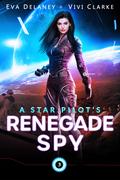 A Star Pilot’s Renegade Spy (Star Pilot #3) by Vivi Clarke