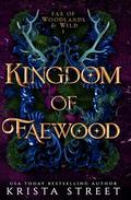 Kingdom of Faewood (Fae of Woodlands & Wild #1) by Krista Street