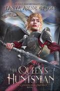 The Queen's Huntsman by Tanya Anne Crosby
