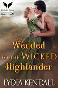Wedded to the Wicked Highlander (Conquering the Scots #2) by Lydia Kendall