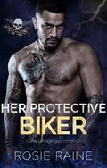 Her Protective Biker by Rosie Raine