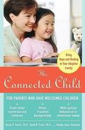 The Connected Child: Bring Hope and Healing to Your Adoptive Family by Karyn Purvis