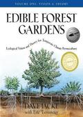 Edible Forest Gardens, Vol. 1: Ecological Vision and Theory for Temperate Climate Permaculture by Dave Jacke, Eric Toensmeier