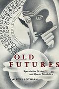 Old Futures: Speculative Fiction and Queer Possibility (Postmillenial Pop #1) by Alexis Lothian