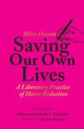 Saving Our Own Lives: A Liberatory Practice of Harm Reduction by Adrienne Maree Brown