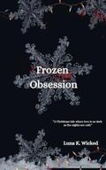 Frozen Obsession by Luna K. Wicked