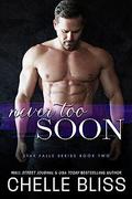 Never Too Soon by Chelle Bliss