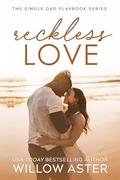 Reckless Love (The Single Dad Playbook #3) by Willow Aster