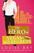 The Hero + Vegas = No Regrets (New York City Billionaires #3) by Louise Bay