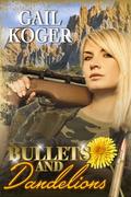 Bullets and Dandelions (Deputy Gemma Stone #0.5) by Gail Koger