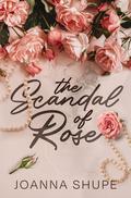 The Scandal of Rose by Joanna Shupe