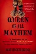 Queen of All Mayhem: The Blood-Soaked Life and Mysterious Death of Belle Starr, the Most Dangerous Woman in the West by Dane Huckelbridge