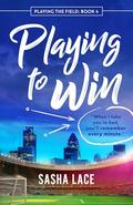 Playing to Win (Playing the Field #4) by Sasha Lace