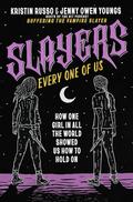 Slayers, Every One of Us: How One Girl in All the World Showed Us How to Hold On by Kristin Russo