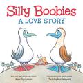 Silly Boobies: A Love Story by Christopher Weyant