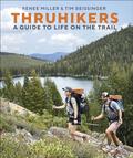 Thruhikers: A Guide to Life on the Trail by Renée Miller
