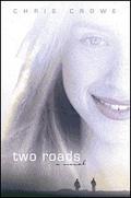 Two Roads by Chris Crowe
