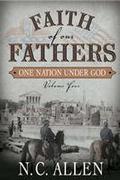 Faith of Our Fathers: One Nation Under God (Faith of Our Fathers #4) by N.C. Allen