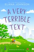 A Very Terrible Text (Cider Cove Sweet Southern RomComs #1) by Elana Johnson